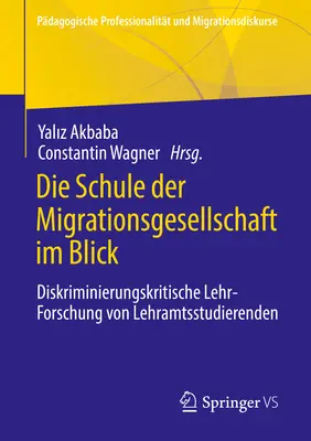 Die Schule Der Migrationsgesellschaft Im Blick : Diskriminierungskritische Lehr-Forschung von Lehramtsstudierenden - Die Schule Der Migrationsgesellschaft Im Blick: Diskriminierungskritische Lehr-Forschung Von Lehramtsstudierenden