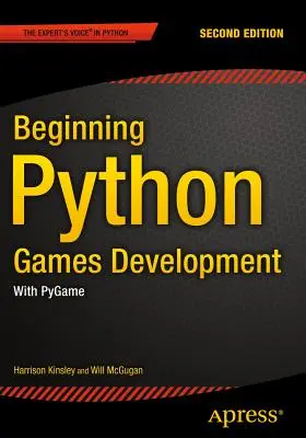 Développement de jeux en Python, deuxième édition : Avec Pygame - Beginning Python Games Development, Second Edition: With Pygame