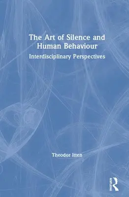 L'art du silence et le comportement humain : Perspectives interdisciplinaires - The Art of Silence and Human Behaviour: Interdisciplinary Perspectives