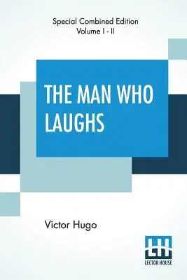 L'homme qui rit (Intégrale) : Un roman de l'histoire anglaise - The Man Who Laughs (Complete): A Romance Of English History