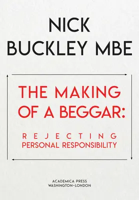 La fabrication d'un mendiant : Le rejet de la responsabilité personnelle - The Making of a Beggar: Rejecting Personal Responsibility