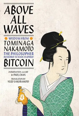 Au-dessus de toutes les vagues : Sagesse de Tominaga Nakamoto, le philosophe qui aurait inspiré le bitcoin - Above All Waves: Wisdom from Tominaga Nakamoto, the Philosopher Rumored to Have Inspired Bitcoin