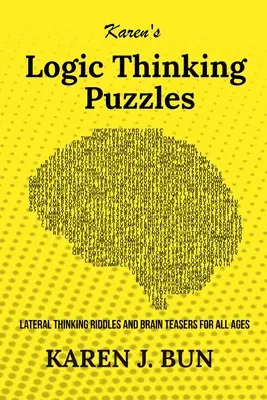 Karen's Logic Thinking Puzzles : Énigmes de pensée latérale et casse-tête pour tous les âges - Karen's Logic Thinking Puzzles: Lateral Thinking Riddles And Brain Teasers For All Ages