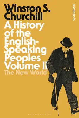 Histoire des peuples de langue anglaise Volume II : Le Nouveau Monde - A History of the English-Speaking Peoples Volume II: The New World