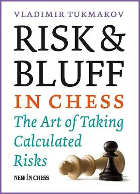 Risque et bluff aux échecs : l'art de prendre des risques calculés - Risk & Bluff in Chess: The Art of Taking Calculated Risks