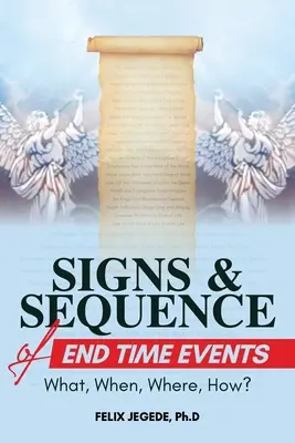 Signes et séquence de la fin des temps : Quoi, quand, où, comment&nbsp;? - Signs and Sequence of End Times: What, When, Where, How?