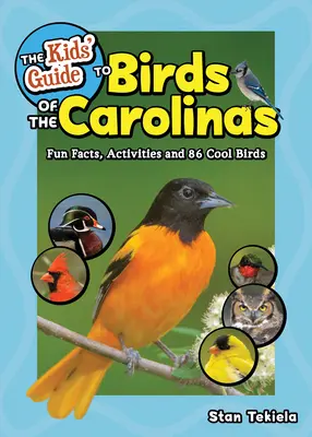 Guide des oiseaux des Carolines : Faits amusants, activités et 86 oiseaux sympas - The Kids' Guide to Birds of the Carolinas: Fun Facts, Activities and 86 Cool Birds