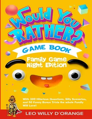 Le livre de jeux Would You Rather Family Game Night Edition : Essayez de ne pas rire avec 200 questions hilarantes, des scénarios idiots et 50 bonus amusants. - Would You Rather Game Book Family Game Night Edition: Try Not To Laugh Challenge with 200 Hilarious Questions, Silly Scenarios, and 50 Funny Bonus Tri