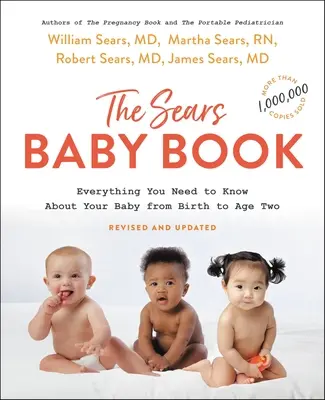 Le livre du bébé : Tout ce que vous devez savoir sur votre bébé, de la naissance à l'âge de deux ans - The Baby Book: Everything You Need to Know about Your Baby from Birth to Age Two