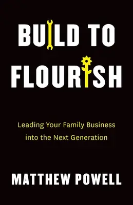 Construire pour prospérer : Diriger votre entreprise familiale vers la prochaine génération - Build to Flourish: Leading Your Family Business into the Next Generation