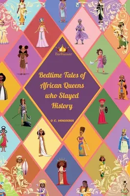 Histoires à dormir debout de reines africaines qui ont vaincu l'histoire - Bedtime Tales of African Queens who Slayed History