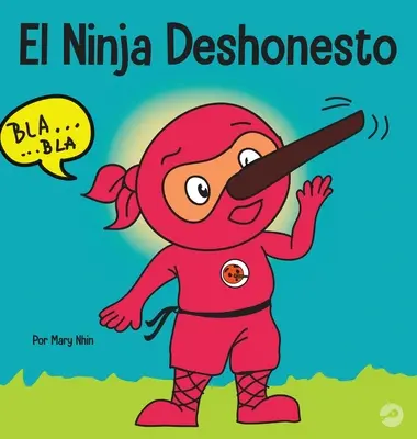 Le Ninja malhonnête : un livre pour enfants sur le mensonge et la vérité - El Ninja Deshonesto: Un libro para nios sobre mentir y decir la verdad