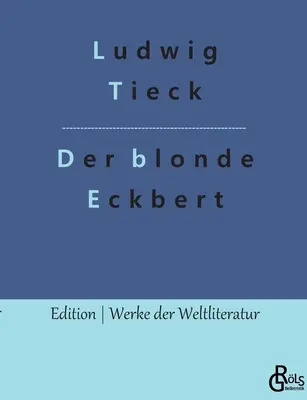 Le blond Eckbert : & La montagne des runes - Der blonde Eckbert: & Der Runenberg