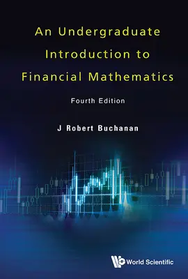 Introduction aux mathématiques financières (quatrième édition) - Undergraduate Introduction to Financial Mathematics, an (Fourth Edition)