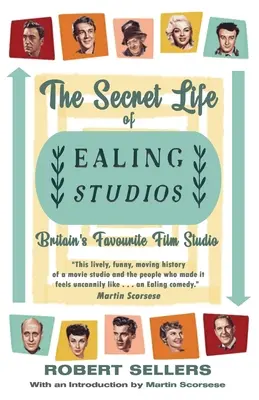 La vie secrète des studios Ealing : Le studio de cinéma préféré des Britanniques - The Secret Life of Ealing Studios: Britain's Favourite Film Studio