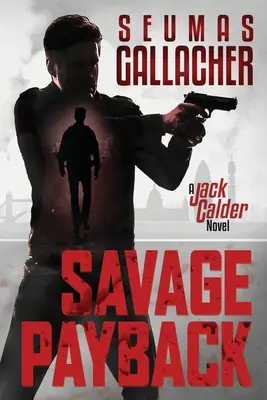 Savage Payback : Un roman de Jack Calder - Savage Payback: A Jack Calder Novel