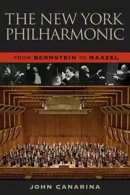 Le Philharmonique de New York : De Bernstein à Maazel - The New York Philharmonic: From Bernstein to Maazel