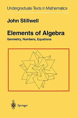 Éléments d'algèbre : Géométrie, nombres, équations - Elements of Algebra: Geometry, Numbers, Equations