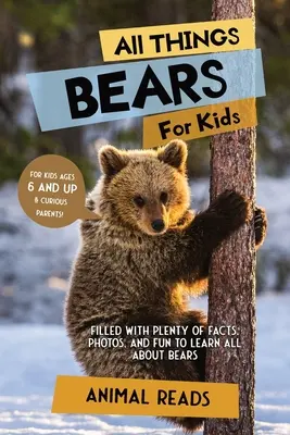 Tout sur les ours pour les enfants : Une multitude de faits, de photos et d'activités amusantes pour tout savoir sur les ours. - All Things Bears For Kids: Filled With Plenty of Facts, Photos, and Fun to Learn all About Bears