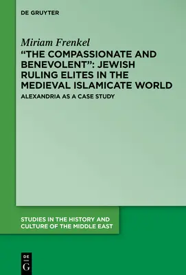 Les compatissants et les bienveillants : Les élites dirigeantes juives dans le monde islamique médiéval - The Compassionate and Benevolent: Jewish Ruling Elites in the Medieval Islamicate World