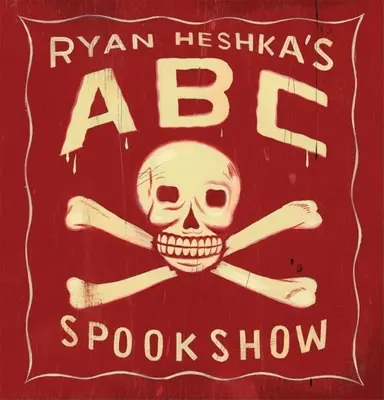 ABC Spookshow de Ryan Heshka - Ryan Heshka's ABC Spookshow