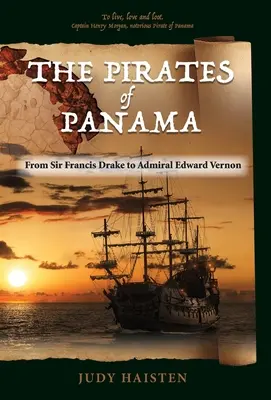 Les pirates de Panama, de Sir Francis Drake à l'amiral Edward Vernon - The Pirates of Panama, From Sir Francis Drake to Admiral Edward Vernon