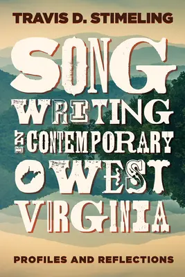 L'écriture de chansons dans la Virginie occidentale contemporaine : Profils et réflexions - Songwriting in Contemporary West Virginia: Profiles and Reflections