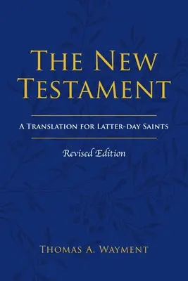 Le Nouveau Testament : Une traduction pour les saints des derniers jours, édition révisée - The New Testament: A Translation for Latter-day Saints, Revised Edition