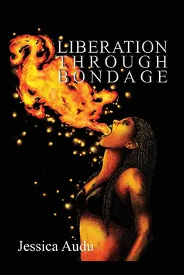 La libération par la servitude - Liberation Through Bondage