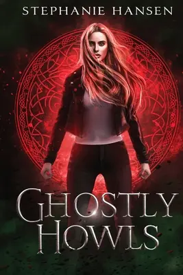 Hurlements fantomatiques : Une romance fantastique paranormale - Ghostly Howls: A Paranormal Fantasy Romance