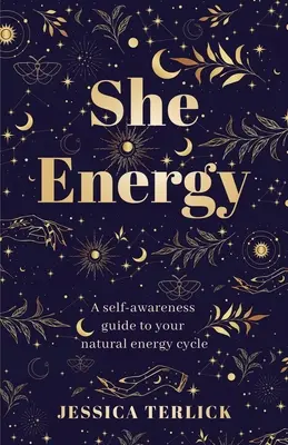 L'énergie de la femme : Un guide de prise de conscience de votre cycle énergétique naturel - She Energy: A self-awareness guide to your natural energy cycle
