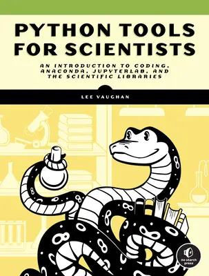 Python Tools for Scientists : Une introduction à l'utilisation d'Anaconda, de Jupyterlab et des bibliothèques scientifiques de Python - Python Tools for Scientists: An Introduction to Using Anaconda, Jupyterlab, and Python's Scientific Libraries