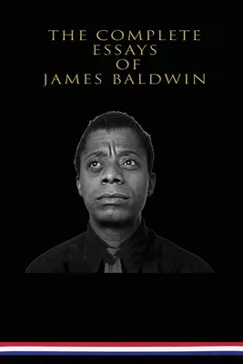 Les essais complets de James Baldwin - The Complete Essays of James Baldwin