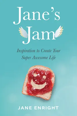 Jane's Jam : Inspiration pour créer une vie super géniale - Jane's Jam: Inspiration to Create Your Super Awesome Life