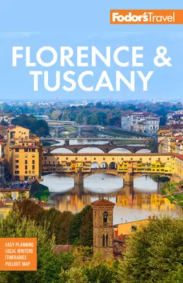 Fodor's Florence & Toscane : Avec Assise et le meilleur de l'Ombrie - Fodor's Florence & Tuscany: With Assisi & the Best of Umbria