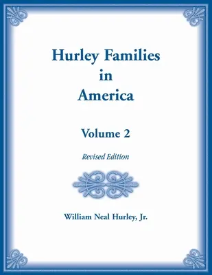 Les familles Hurley en Amérique, volume 2, édition révisée - Hurley Families in America, Volume Two, Revised Edition
