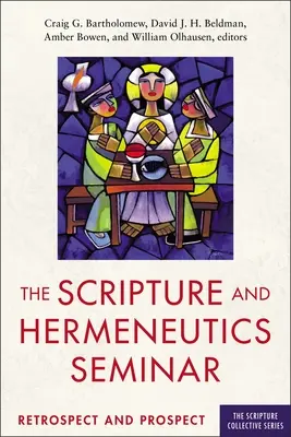 Le séminaire Écriture et Herméneutique, 25e anniversaire : Rétrospective et perspectives - The Scripture and Hermeneutics Seminar, 25th Anniversary: Retrospect and Prospect