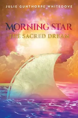 L'étoile du matin : Le rêve sacré - Morning Star: The Sacred Dream