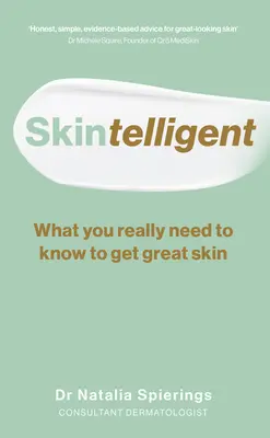 Skintelligent : Ce qu'il faut vraiment savoir pour avoir une belle peau - Skintelligent: What You Really Need to Know to Get Great Skin