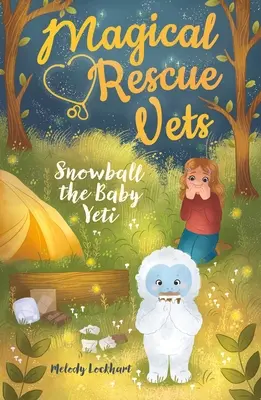 Les Vétérinaires Magiques de Sauvetage : Boule de neige, le bébé yéti - Magical Rescue Vets: Snowball the Baby Yeti