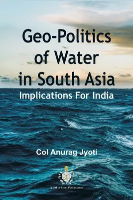 Géopolitique de l'eau en Asie du Sud : Implications pour l'Inde - Geo-Politics of Water in South Asia: Implications For India