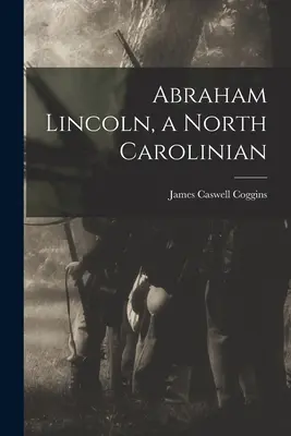 Abraham Lincoln, un habitant de la Caroline du Nord - Abraham Lincoln, a North Carolinian