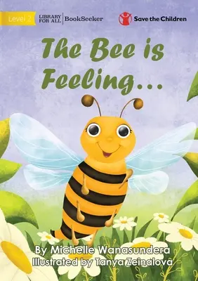 L'abeille se sent... - The Bee is Feeling...