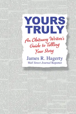 Votre serviteur : Le guide du rédacteur de nécrologie pour raconter son histoire - Yours Truly: An Obituary Writer's Guide to Telling Your Story