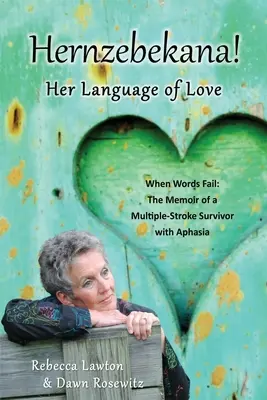 Hernzebekana : Quand les mots manquent : Les mémoires d'un survivant d'un accident vasculaire cérébral multiple atteint d'aphasie - Hernzebekana: When Words Fail: The Memoir of a Multiple-Stroke Survivor with Aphasia