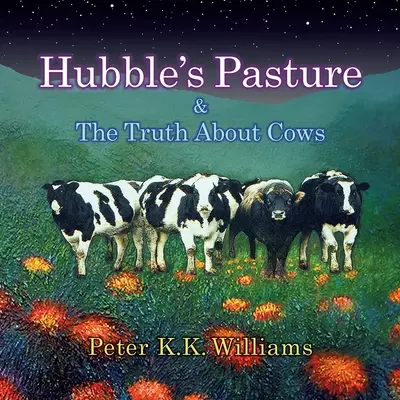 Le pâturage de Hubble et la vérité sur les vaches - Hubble's Pasture & The Truth About Cows