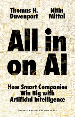 All-In on AI : Comment les entreprises intelligentes gagnent gros avec l'intelligence artificielle - All-In on AI: How Smart Companies Win Big with Artificial Intelligence