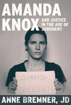 La justice à l'ère du jugement : D'Amanda Knox à Kyle Rittenhouse et la bataille pour un procès équitable à l'ère numérique - Justice in the Age of Judgment: From Amanda Knox to Kyle Rittenhouse and the Battle for Due Process in the Digital Age