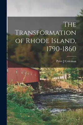 La transformation du Rhode Island, 1790-1860 - The Transformation of Rhode Island, 1790-1860