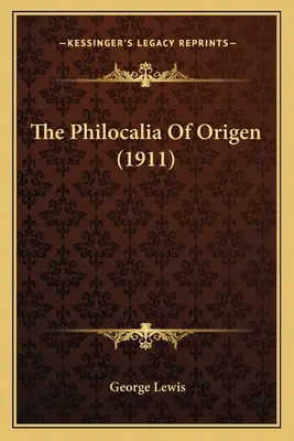 La Philocalie d'Origène (1911) La Philocalie d'Origène (1911) - The Philocalia of Origen (1911) the Philocalia of Origen (1911)